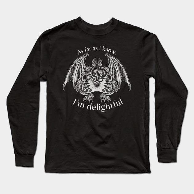 as far as I know I'm delightful Long Sleeve T-Shirt by Gifts of Recovery